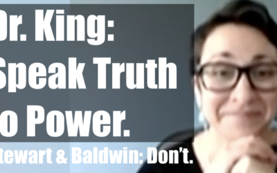 Stewart and Baldwin: Don’t Speak TRUTH to Power. Speak NICE to Power!