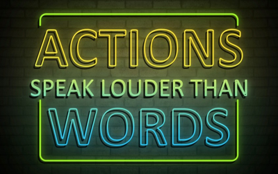 Actions Speak Louder than words