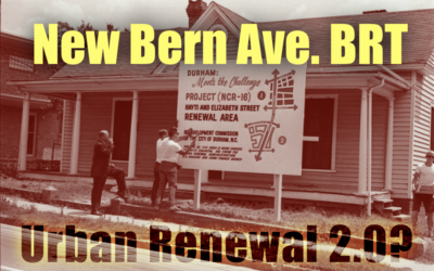 New Bern Avenue Bus Rapid Transit: Urban Renewal 2.0?