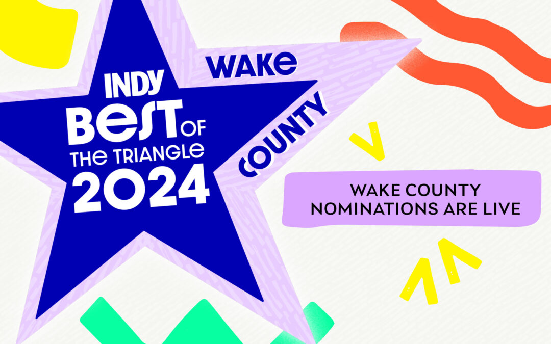 INDY Best of 2024 – Wake County – Nominations are OPEN