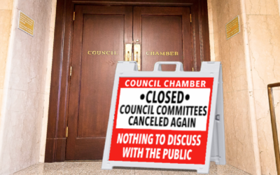 Council Committees have basically stopped meeting. Closing off public access.